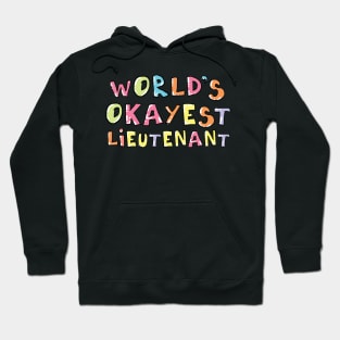 World's Okayest Lieutenant Gift Idea Hoodie